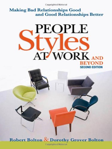 People Styles At Workand Beyond Making Bad Relationships Good And Good Relationships Better Second Edition Robert Bolton
