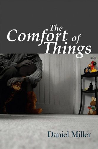 The Comfort Of Things 1st Edition Daniel Miller