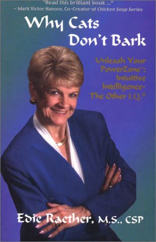 Why Cats Dont Bark Unleash Your Power Zone Intuitive Intelligence The Other I Q Edie Raether