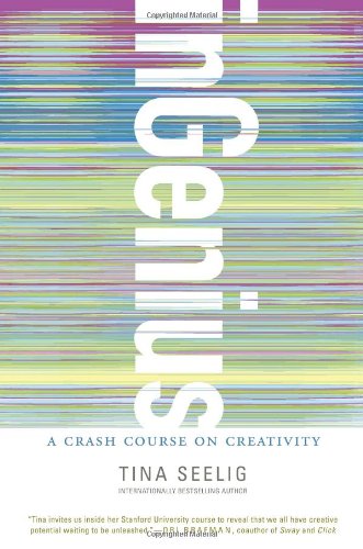 Ingenius A Crash Course On Creativity Tina Seelig