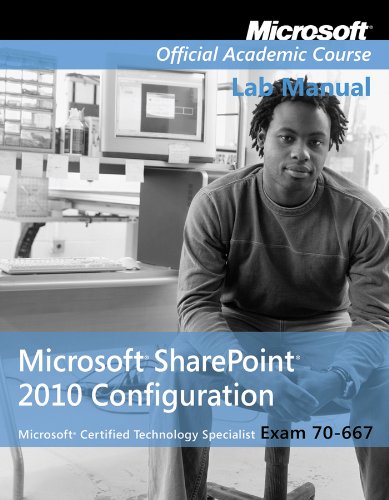 Exam 70667 Microsoft Office Sharepoint 2010 Configuration Lab Manual 1st Edition Microsoft Official Academic Course