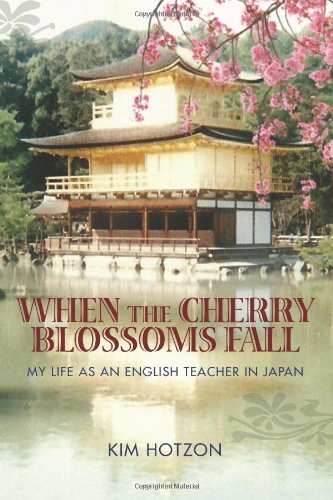 When The Cherry Blossoms Fall My Life As An English Teacher In Japan Kim Hotzon