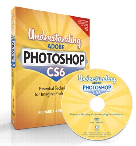 Understanding Adobe Photoshop Cs6 The Essential Techniques For Imaging Professionals 1st Edition Richard Harrington