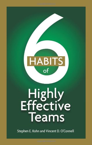 6 Habits Of Highly Effective Teams Stephen Kohn Vincent Oconnell