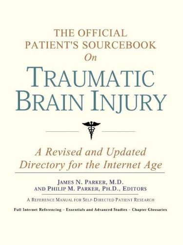 The Official Patients Sourcebook On Traumatic Brain Injury A Revised And Updated Directory For The Internet Age Icon Health Publications