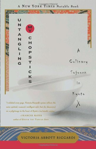 Untangling My Chopsticks A Culinary Sojourn In Kyoto Reprint Victoria Abbott Riccardi