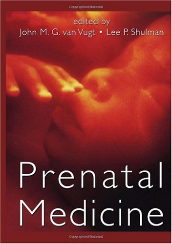 Prenatal Medicine 1st Edition John M G Van Vugt Lee P Shulman