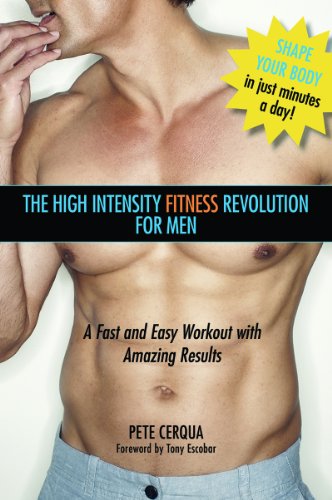 High Intensity Fitness Revolution For Men A Fast And Easy Workout With Amazing Results 1st Edition Pete Cerqua