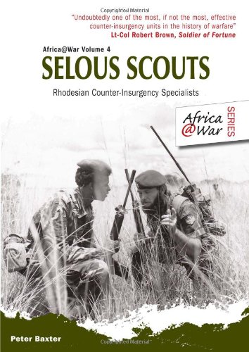 Selous Scouts Rhodesian Counterinsurgency Specialists Peter Baxter