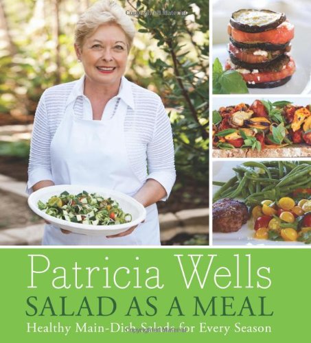 Salad As A Meal Healthy Maindish Salads For Every Season First Edition Patricia Wells