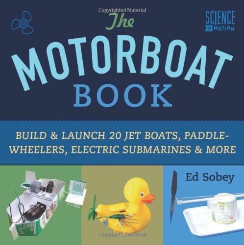 The Motorboat Book Build Launch 20 Jet Boats Paddlewheelers Electric Submarines More 1st Edition Ed Sobey