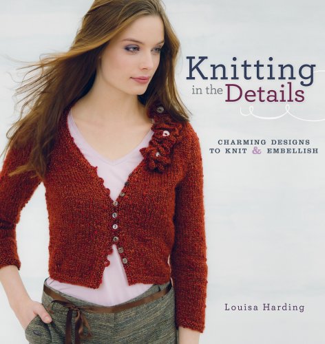 Knitting In The Details Charming Designs To Knit And Embellish Louisa Harding