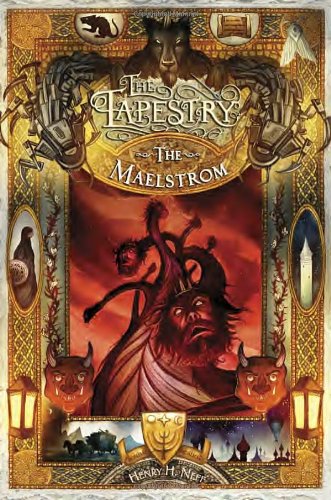 The Maelstrom Book Four Of The Tapestry Henry H Neff Henry H Neff