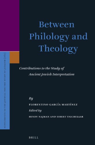 Between Philology And Theology Contributions To The Study Of Ancient Jewish Interpretation Florentino Garcia Martinez