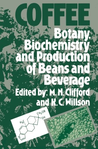 Coffee Botany Biochemistry And Production Of Beans And Beverage Softcover Reprint Of The Original 1st Ed 1985 Mn Clifford