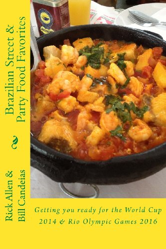 Brazilian Street Party Food Favorites Getting You Ready For The World Cup 2014 And Rio Olympic Games 2016 1st Edition Rick Allen