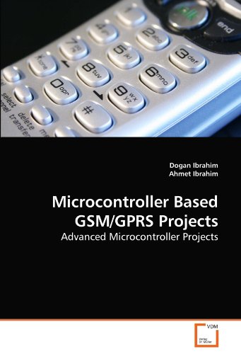 Microcontroller Based Gsmgprs Projects Advanced Microcontroller Projects Dogan Ibrahim