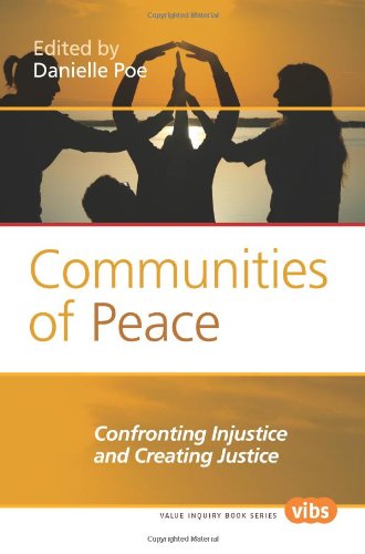 Communities Of Peace Confronting Injustice And Creating Justice Danielle Poe