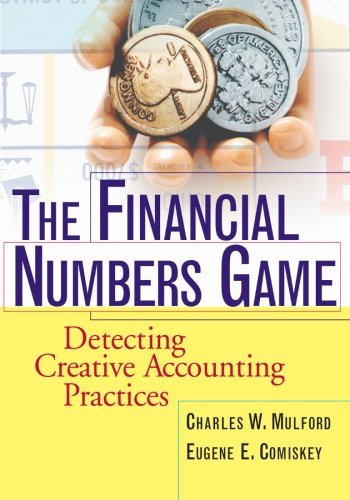 The Financial Numbers Game Detecting Creative Accounting Practices Charles W Mulford