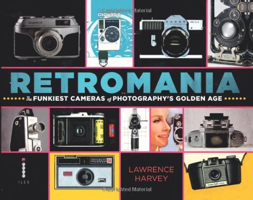 Retromania The Funkiest Cameras Of Photographys Golden Age Laurence Harvey