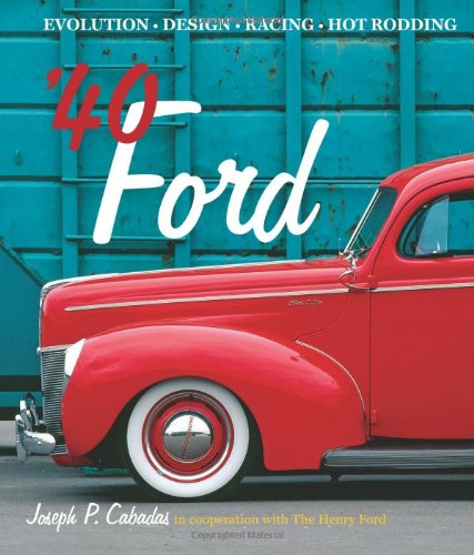 40 Ford Evolution Design Racing Hot Rodding First Joseph P Cabadas