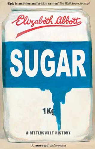 Sugar A Bittersweet History Reprint Elizabeth Abbott