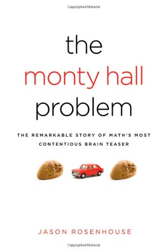 The Monty Hall Problem The Remarkable Story Of Maths Most Contentious Brain Teaser 1st Edition Jason Rosenhouse