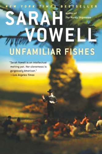 Unfamiliar Fishes Reprint Sarah Vowell