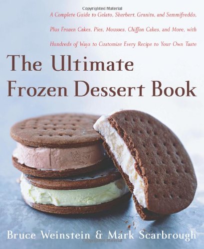The Ultimate Frozen Dessert Book Bruce Weinstein Mark Scarbrough