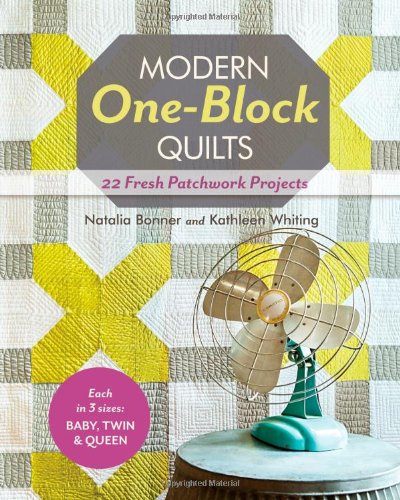 Modern Oneblock Quilts 22 Fresh Patchwork Projects Natalia Bonner
