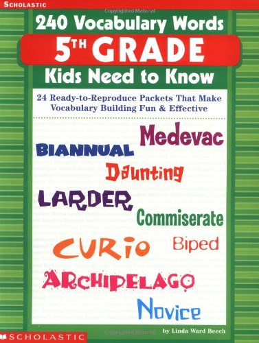 Scholastic 240 Vocabulary Words 5th Grade Kids Need To Know 24 Readytoreproduce Packets That Make Vocabulary Building Fun Effective Linda Ward Beech