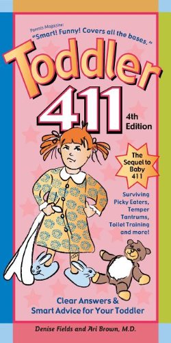 Toddler 411 Clear Answers Smart Advice For Your Toddler Fourth Edition Revised Denise Fields