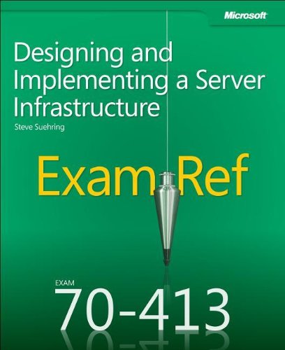 Exam Ref 70413 Designing And Implementing A Server Infrastructure Steve Suehring