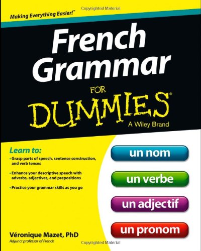 French Grammar For Dummies 1st Edition Veronique Mazet