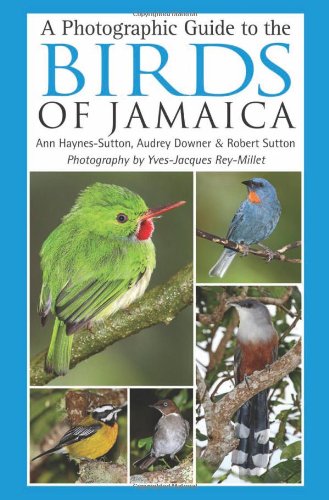 A Photographic Guide To The Birds Of Jamaica Audrey Downer Ann Haynessutton