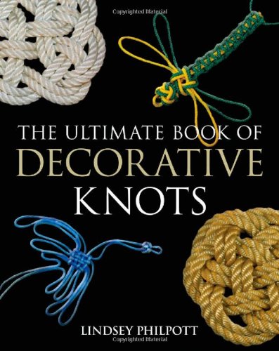 The Ultimate Book Of Decorative Knots Lindsey Philpott