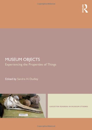 Museum Objects Experiencing The Properties Of Things Sandra H Dudley