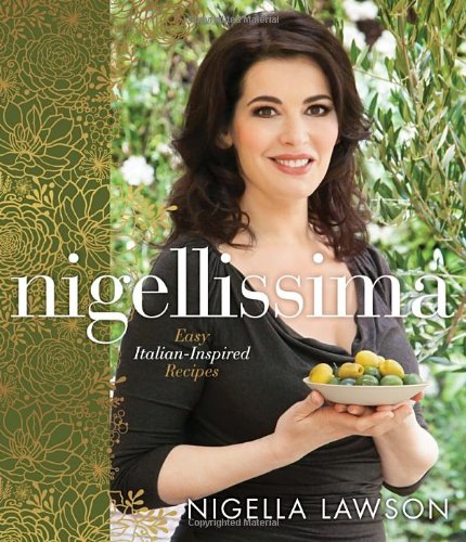 Nigellissima Easy Italianinspired Recipes Nigella Lawson