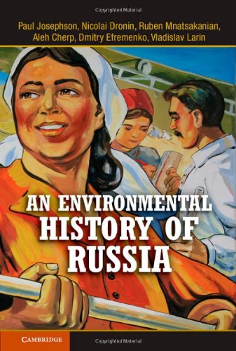 An Environmental History Of Russia 2013 Studies In Environment And History Paul Josephson