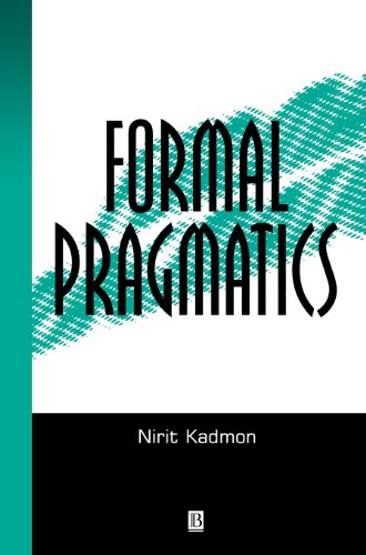 Formal Pragmatics Semantics Pragmatics Presupposition And Focus 1st Nirit Kadmon