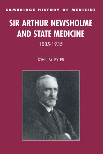 Sir Arthur Newsholme And State Medicine 18851935 John M Eyler