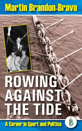 Rowing Against The Tide A Career In Sport And Politics Martin Brandonbravo