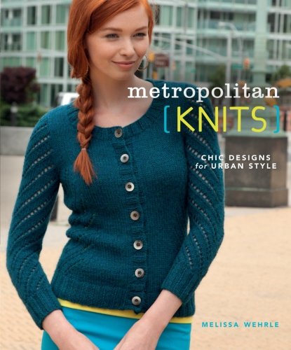 Metropolitan Knits Chic Designs For Urban Style Melissa Wehrle
