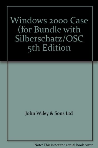 Windows 2000 Case For Bundle With Silberschatzosc 5th Edition 1st Edition John Wiley Sons Ltd