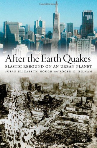 After The Earth Quakes Elastic Rebound On An Urban Planet First Edition Susan Elizabeth Hough