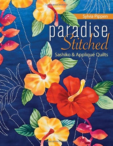 Paradise Stitched Sashiko Applique Quilts Sylvia Pippen