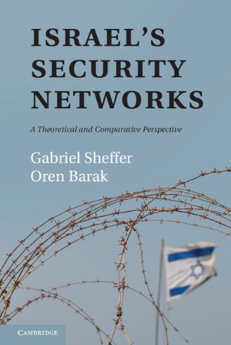 Israels Security Networks A Theoretical And Comparative Perspective 1st Edition Gabriel Sheffer