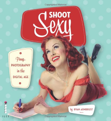 Shoot Sexy Pinup Photography In The Digital Age Ryan Armbrust