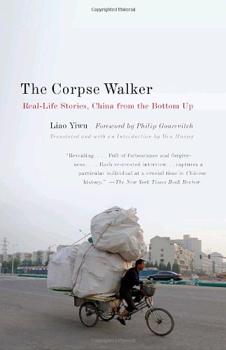 The Corpse Walker Real Life Stories China From The Bottom Up Reprint Liao Yiwu