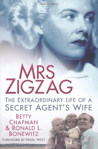 Mrs Zigzag The Extraordinary Life Of A Secret Agents Wife Betty Chapman